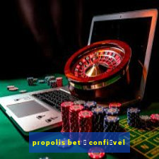 propolis bet 茅 confi谩vel